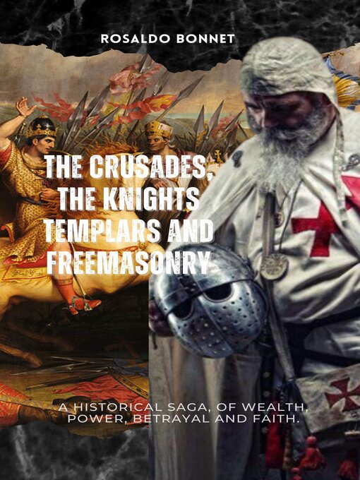 Title details for The Crusades, the Templars and Freemasonry by Rosaldo Bonnet - Available